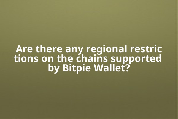 Are there any regional restrictions on the chains supported by Bitpie Wallet?