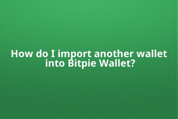 How do I import another wallet into Bitpie Wallet?