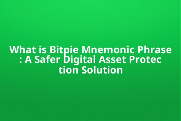 What is Bitpie Mnemonic Phrase: A Safer Digital Asset Protection Solution