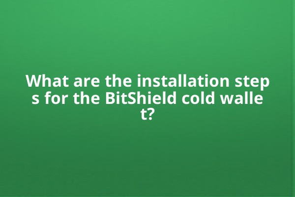 What are the installation steps for the BitShield cold wallet?