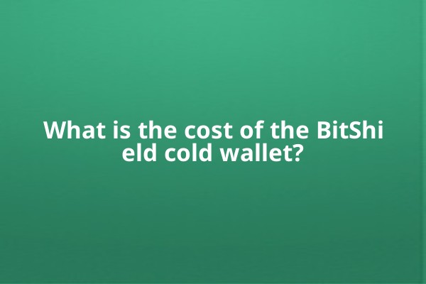 What is the cost of the BitShield cold wallet?