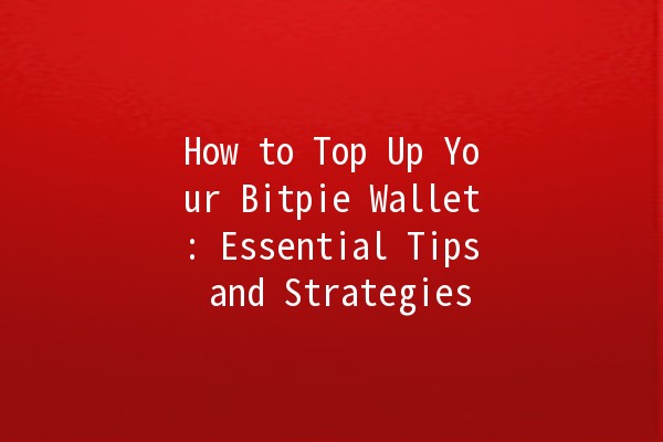 How to Top Up Your Bitpie Wallet: Essential Tips and Strategies 💰🚀