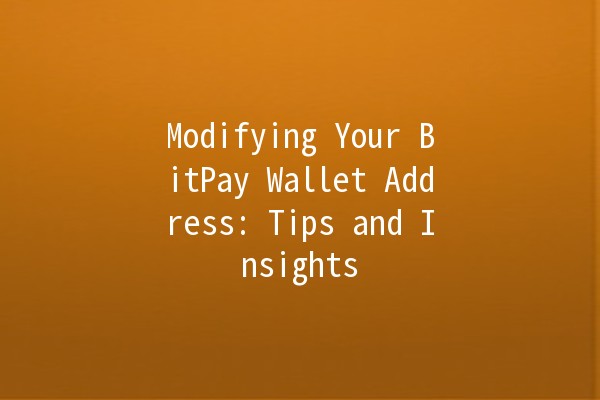 Modifying Your BitPay Wallet Address: Tips and Insights 💡🔑