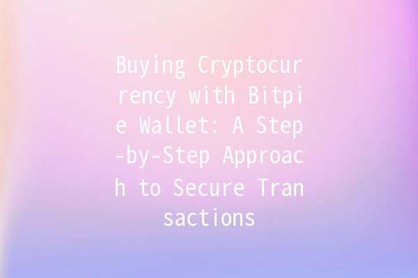 Buying Cryptocurrency with Bitpie Wallet: A Step-by-Step Approach to Secure Transactions 💰💻